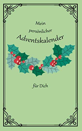 Mein persönlicher Adventskalender für Dich: Zum Ausfüllen und Verschenken | 24 Tage von mir für dich | Was ich an dir mag | Softcover | DIN A6 | 60 Seiten