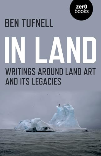 In Land: Writings Around Land Art and its Legacies