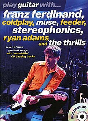 Play Guitar With... Franz Ferdinand, Coldplay, Muse, Feeder, Stereophonics, Ryan Adams And The Thrills