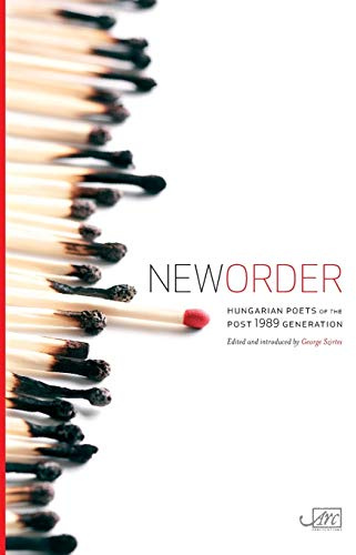 New Order: Hungarian Poets of the Post 1989 Generation (ARC Publications Anthologies in Translation)
