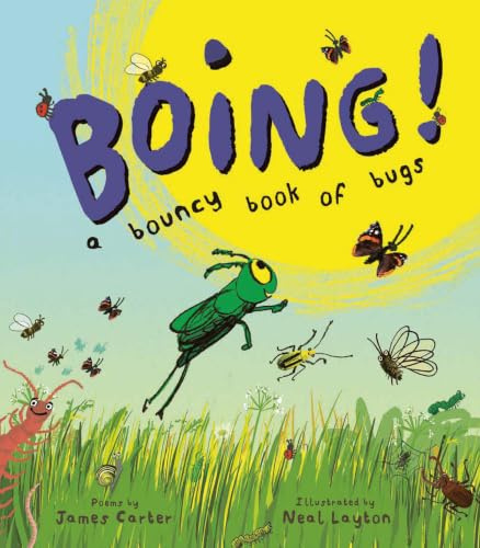 Boing!: A Bouncy Book of Bugs