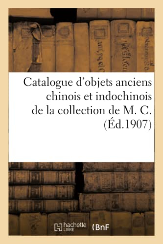 Catalogue d'objets anciens chinois et indochinois, bronzes, céramique, porcelaines
