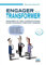 Engager pour transformer: Managers et DRH, coproducteurs d'une nouvelle fonction humaine