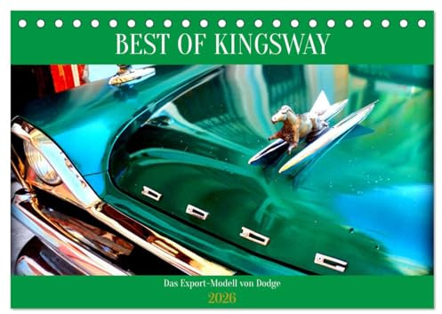 BEST OF KINGSWAY - Das Export-Modell von Dodge (Tischkalender 2026 DIN A5 quer), CALVENDO Monatskalender: Der US-Oldtimer Dodge Kingsway in Havanna (CALVENDO Mobilitaet)