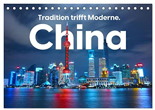 China - Tradition trifft Moderne. (Tischkalender 2026 DIN A5 quer), CALVENDO Monatskalender: Erleben Sie eine eindrucksvolle Reise nach China. (CALVENDO Orte)