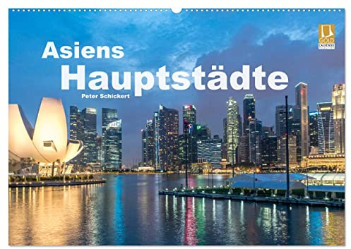 Asiens Hauptstädte (Wandkalender 2026 DIN A2 quer), CALVENDO Monatskalender: 12 faszinierende asiatische Groß- und Hauptstädte in einem Kalender von Peter Schickert (CALVENDO Orte)