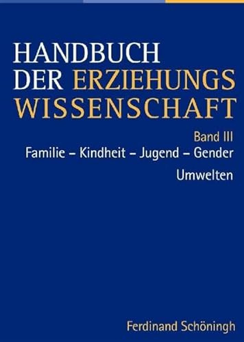 Handbuch der Erziehungswissenschaft: Band III: Familie-Kindheit-Jugend-Gender /Umwelten