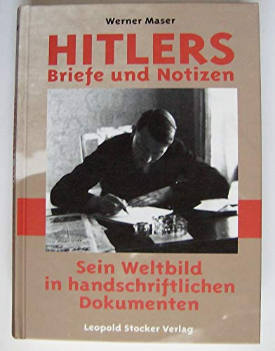 Hitlers Briefe und Notizen: Sein Weltbild in handschriftlichen Dokumenten