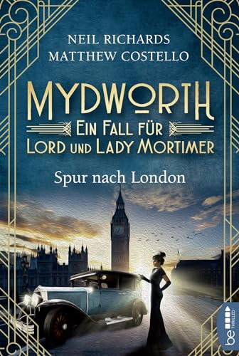 Mydworth - Spur nach London: Ein Fall für Lord und Lady Mortimer (Englischer Landhaus-Krimi)