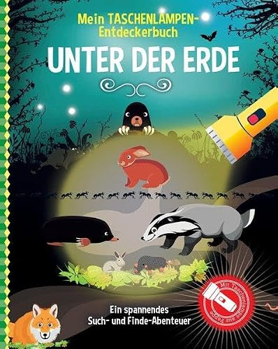 Mein Taschenlampen-Entdeckerbuch - Unter der Erde: Mit vorgestanzter Papp-Taschenlampe zum Herauslösen kannst du verborgene Bilder sichtbar machen