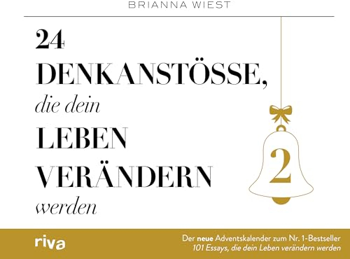 24 Denkanstöße, die dein Leben verändern werden 2: Der neue Adventskalender zum Nr.-1-Bestseller 101 Essays, die dein Leben verändern werden. Für mehr Achtsamkeit und Selbstliebe