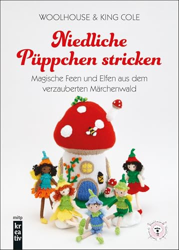 Niedliche Püppchen stricken: Magische Feen und Elfen aus dem verzauberten Märchenwald (mitp Kreativ)
