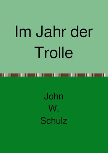 Im Jahr der Trolle: Eine Geschichte in zwei Teilen