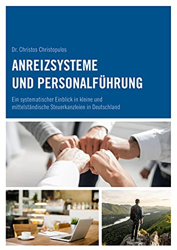 Anreizsysteme und Personalführung: Ein systematischer Einblick in kleine und mittelständische Steuerkanzleien in Deutschland