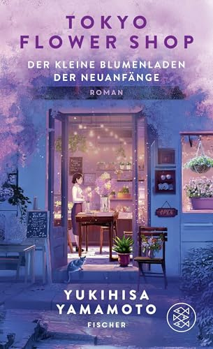 Tokyo Flower Shop – Der kleine Blumenladen der Neuanfänge: Ein herzerwärmender Roman über die Sprache der Blumen