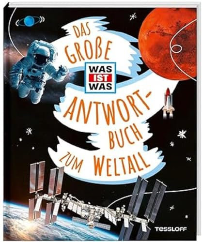 Das große WAS IST WAS Antwortbuch zum Weltall / Rund 200 schlaue Fragen und verblüffende Antworten / Sachbuch mit beeindruckenden Fotos / Für Kinder ab 8 Jahren (WAS IST WAS Edition)