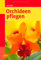 Orchideen pflegen (TB)