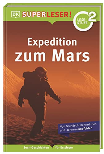 SUPERLESER! Expedition zum Mars: 2. Lesestufe, Sach-Geschichten für Erstleser. Für Kinder ab der 1./2. Klasse