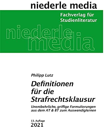 Definitionen für die Strafrechtsklausur: Unentbehrliche, griffige Formulierungen aus dem AT & BT zum Auswendiglernen - 2020: Unentbehrliche, griffige ... aus dem AT und BT zum Auswendiglernen