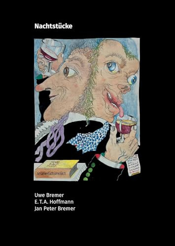 Nachtstücke: 14 Gouachen von Uwe Bremer / 12 freie Stücke von Jan Peter Bremer / nach E.T.A. Hoffmann
