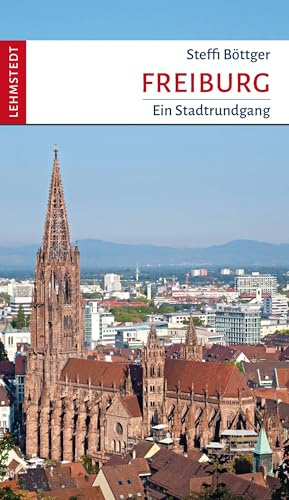 Freiburg: Ein Stadtrundgang