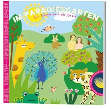 Im Paradiesgarten: Ein Stempelbuch für Kinder
