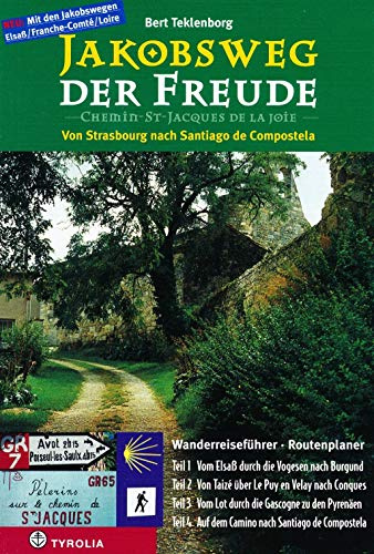 Jakobsweg der Freude: Von Strassburg nach Santiago de Compostela