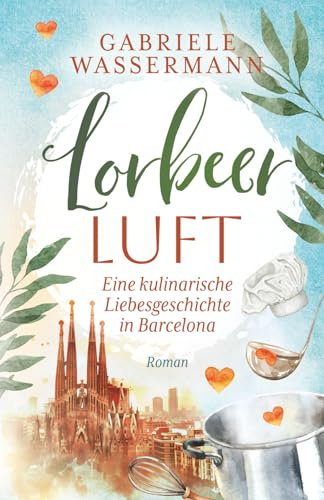 Lorbeerluft: Eine kulinarische Liebesgeschichte in Barcelona