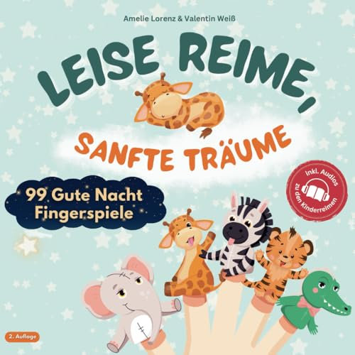 Leise Reime, sanfte Träume – 99 Gute Nacht Fingerspiele als Abendroutine für Babys und Kinder von 0-3 Jahren - inkl. Audios zu den Kinderreimen und Fingerpuppen als Download zum Ausdrucken