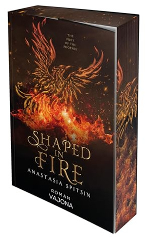 Shaped In Fire: The Fury Of The Phoenix