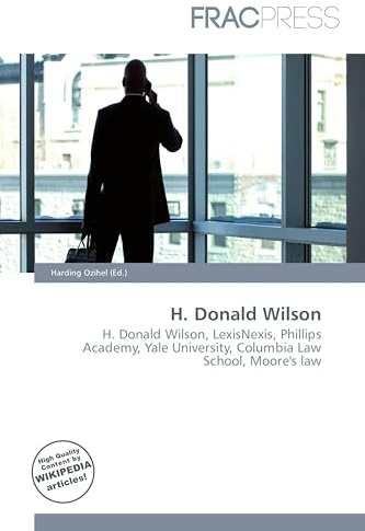 H. Donald Wilson: H. Donald Wilson, LexisNexis, Phillips Academy, Yale University, Columbia Law School, Moore's law