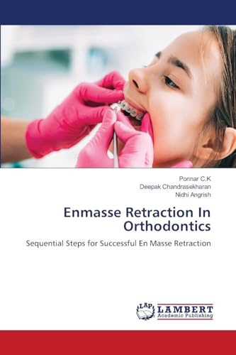 Enmasse Retraction In Orthodontics: Sequential Steps for Successful En Masse Retraction