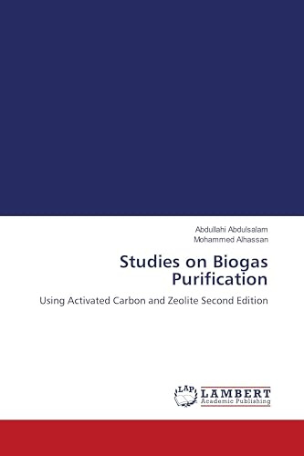 Studies on Biogas Purification: Using Activated Carbon and Zeolite Second Edition