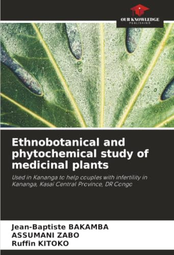 Ethnobotanical and phytochemical study of medicinal plants: Used in Kananga to help couples with infertility in Kananga, Kasaï Central Province, DR Congo