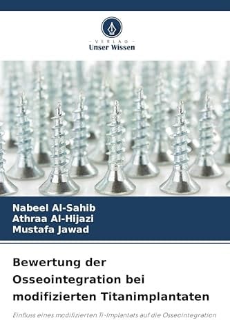 Bewertung der Osseointegration bei modifizierten Titanimplantaten: Einfluss eines modifizierten Ti-Implantats auf die Osseointegration
