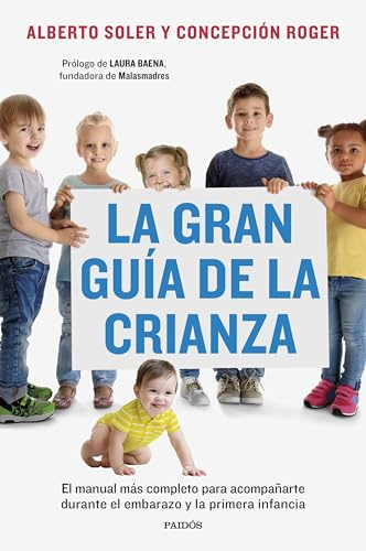 La gran guía de la crianza: El manual más completo para acompañarte durante el embarazo y la primera infancia (Divulgación)
