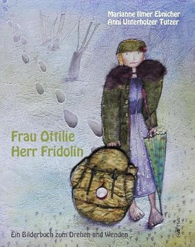 Frau Ottilie, Herr Fridolin: Ein Bilderbuch zum Drehen und Wenden