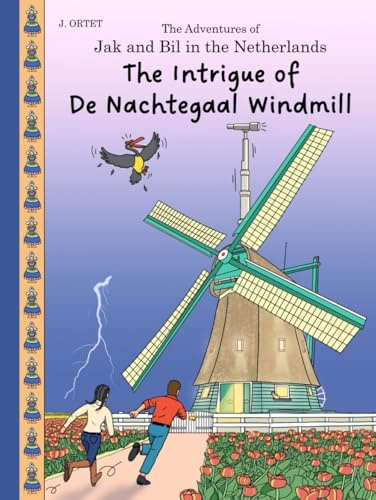 The Intrigue of De Nachtegaal windmill: The Adventures of Jak and Bil in the Netherlands