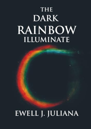 The Dark Rainbow: Illuminate