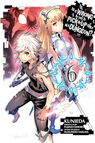 Is It Wrong to Try to Pick Up Girls in a Dungeon?, Vol. 6 (manga) (Volume 6) (Is It Wrong to Try to Pick Up Girls in a Dungeon? Memoria Freese, 6)