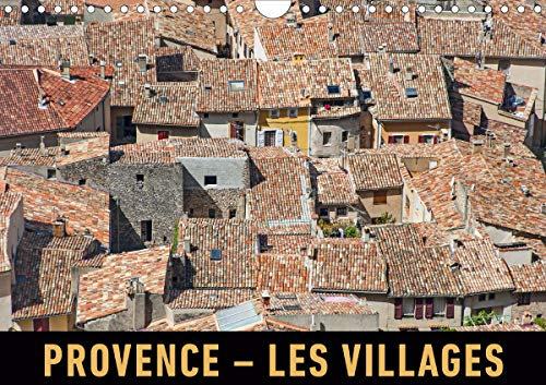 Provence - Les villages (Calendrier mural 2021 DIN A4 horizontal): Un voyage en images en traversant les villages et les villes pittoresques de Provence. (Calendrier mensuel, 14 Pages )