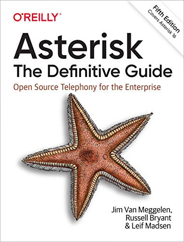 Asterisk: The Definitive Guide, 5e: Open Source Telephony for the Enterprise