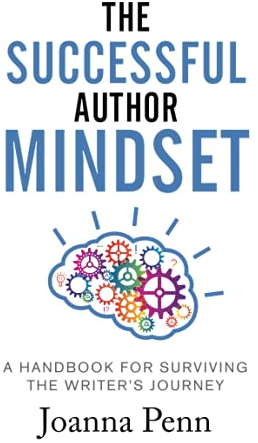 The Successful Author Mindset: A Handbook for Surviving the Writer's Journey (Creative Business Books for Writers and Authors)
