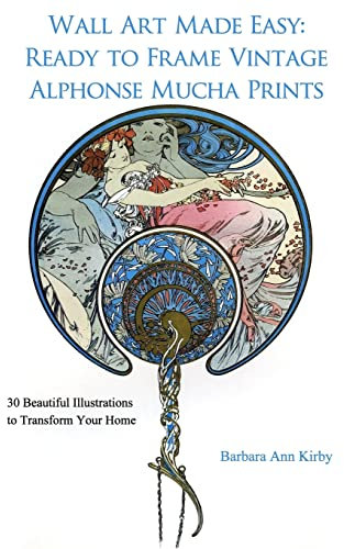 Wall Art Made Easy: Ready to Frame Vintage Alphonse Mucha Prints: 30 Beautiful Illustrations to Transform Your Home