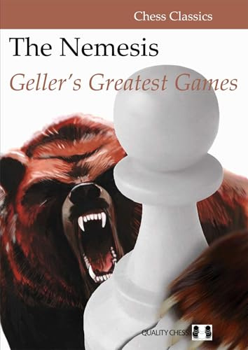 The Nemesis: Geller's Greatest Games (Chess Classics Series)
