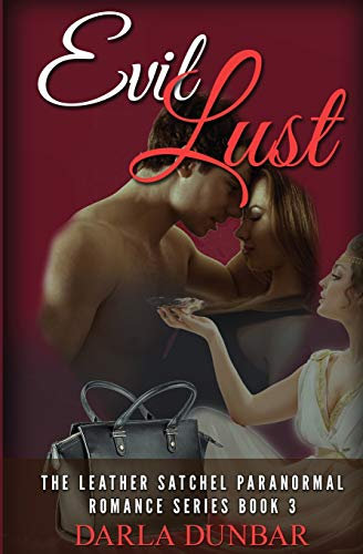 Evil Lust: The Leather Satchel Paranormal Romance Series, Book 3