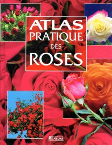 Atlas Pratique Des Roses