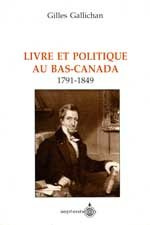 LIVRE ET POLITIQUE AU BAS CANADA 1791 1849
