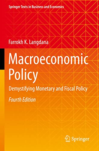 Macroeconomic Policy: Demystifying Monetary and Fiscal Policy (Springer Texts in Business and Economics)
