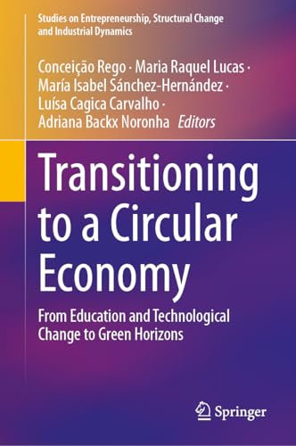 Transitioning to a Circular Economy: From Education and Technological Change to Green Horizons (Studies on Entrepreneurship, Structural Change and Industrial Dynamics)
